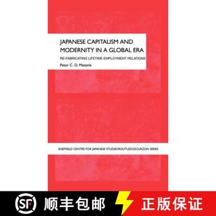 【3-4周达】Japanese Capitalism and Modernity in a Global Era : Re-fabricating Lifetime Employment Rel... [9780415305747]