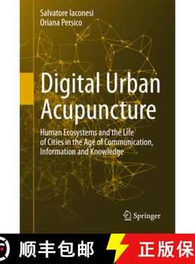 【3-4周达】Digital Urban Acupuncture: Human Ecosystems and the Life of Cities in the Age of Communica... [9783319434025]