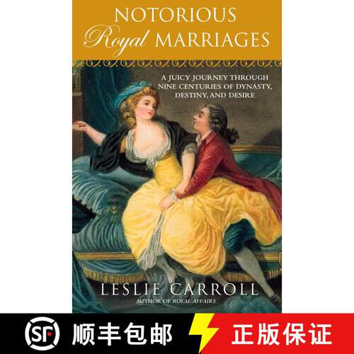 【3-4周达】Notorious Royal Marriages: A Juicy Journey Through Nine Centuries of Dynasty, Destiny, and... [9780451229014]