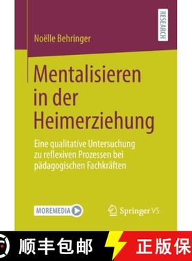 【3-4周达】Mentalisieren in der Heimerziehung : Eine qualitative Untersuchung zu reflexiven Prozessen... [9783658355838]