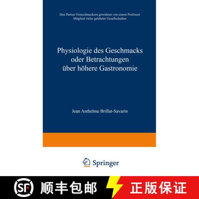 【3-4周达】Physiologie Des Geschmacks Oder Betrachtungen UEber Hoehere Gastronomie: Den Pariser Feins... [9783663010715]