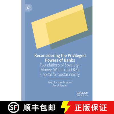 【3-4周达】Reconsidering the Privileged Powers of Banks: Foundations of Sovereign Money, Wealth and R... [9789819960606]
