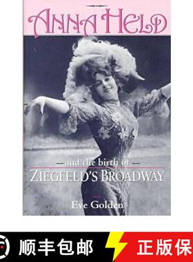 【3-4周达】Anna Held and the Birth of Ziegfeld's Broadway [9780813121536]