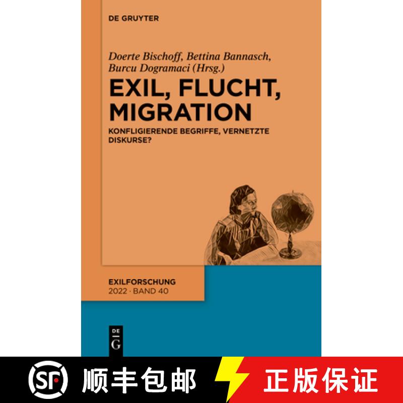 【3-4周达】Exil, Flucht, Migration: Konfligierende Begriffe, Vernetzte Diskurse? [9783110770841]