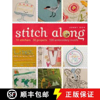 【3-4周达】Stitch Along: 10 Stitchers, 30 Projects, 100 Embroidery Motifs [9781454707868]