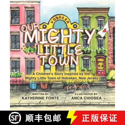【3-4周达】Our Mighty Little Town: A Children's Story Inspired by the Mighty Little Town of Hoboken, ... [9780228871323]