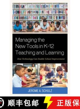 预订 Managing the New Tools in K-12 Teaching and Learning : How Technology Can Enable School Improvement [9781475836639]