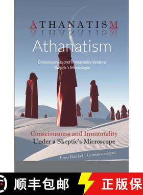 【3-4周达】Athanatism: Consciousness and Immortality Under a Skeptic's Microscope [9781435761575]