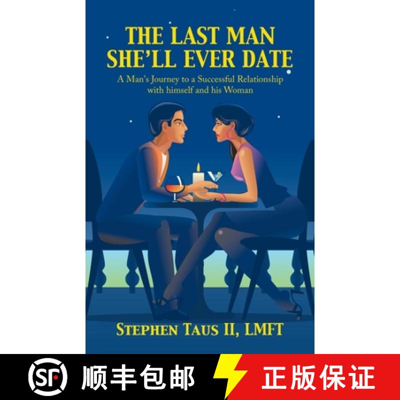 【2-3周达】The Last Man She'Ll Ever Date: A Man's Journey to a Successful Relationship with Himself a... [9781982275037]