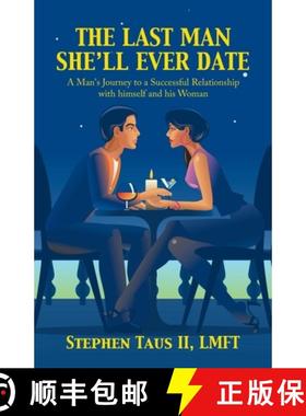 【3-4周达】The Last Man She'Ll Ever Date: A Man's Journey to a Successful Relationship with Himself a... [9781982275037]