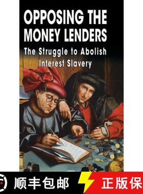 【3-4周达】Opposing The Money Lenders: The Struggle to Abolish Interest Slavery [9781910881262]