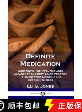 预订 Definite Medication: Containing Therapeutic Facts Gleaned from Forty Years Practice - Homeopathi... [9781789871203]