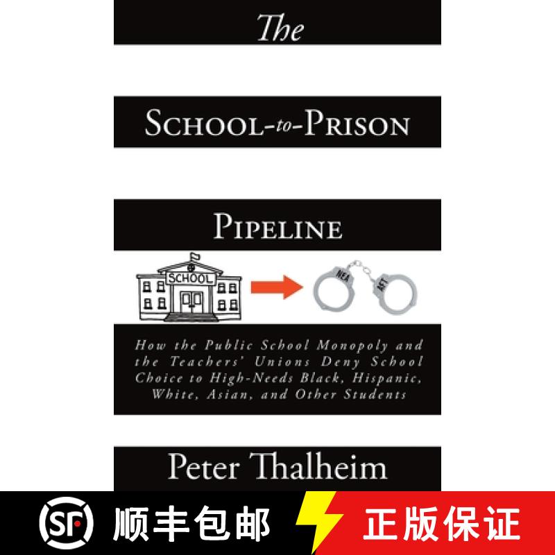 【2-3周达】School-to-Prison Pipeline: How the Public School Monopoly and the Teachers' Unions Deny Sc... [9781649529954]