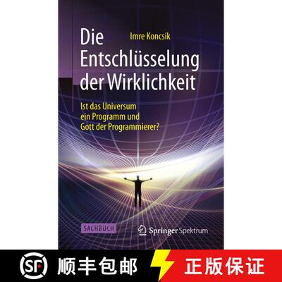 【3-4周达】精装 Die Entschlüsselung der Wirklichkeit : Ist das Universum ein Programm und Gott der P... [9783662461389]