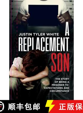 【3-4周达】A Replacement Son: The Story Of Being A Prisoner To Expectations and Circumstance [9780578366180]