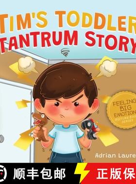 预订 Tim's Toddler Tantrum Story: A Kids Picture Book about Toddler and Preschooler Temper Tantrums, ... [9780473604066]