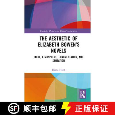 【3-4周达】精装 The Aesthetic of Elizabeth Bowen's Novels: Light, Atmosphere, Fragmentation, and Sens... [9781032652160]
