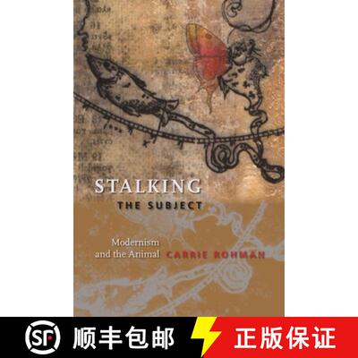 【3-4周达】精装 Stalking the Subject – Modernism and the Animal [9780231145060]