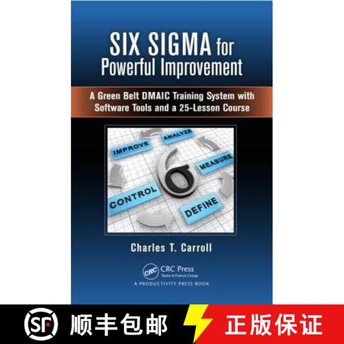 【3-4周达】精装 Six SIGMA for Powerful Improvement: A Green Belt Dmaic Training System with Software ... [9781466564695]
