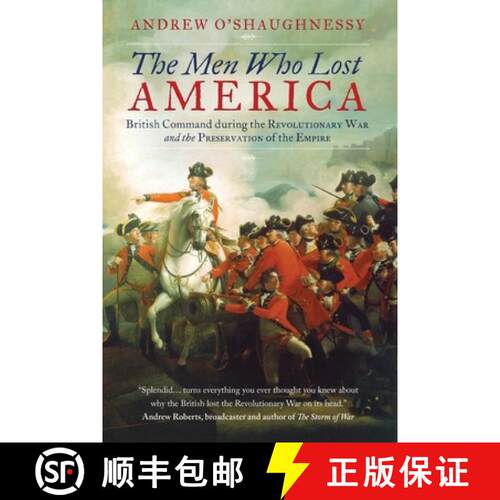 【2-3周达】The Men Who Lost America: British Command during the Revolutionary War and the Preservatio... [9781780745015]