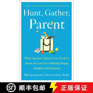 【3-4周达】Hunt, Gather, Parent: What Ancient Cultures Can Teach Us About the Lost Art of Raising Hap... [9781982149673]