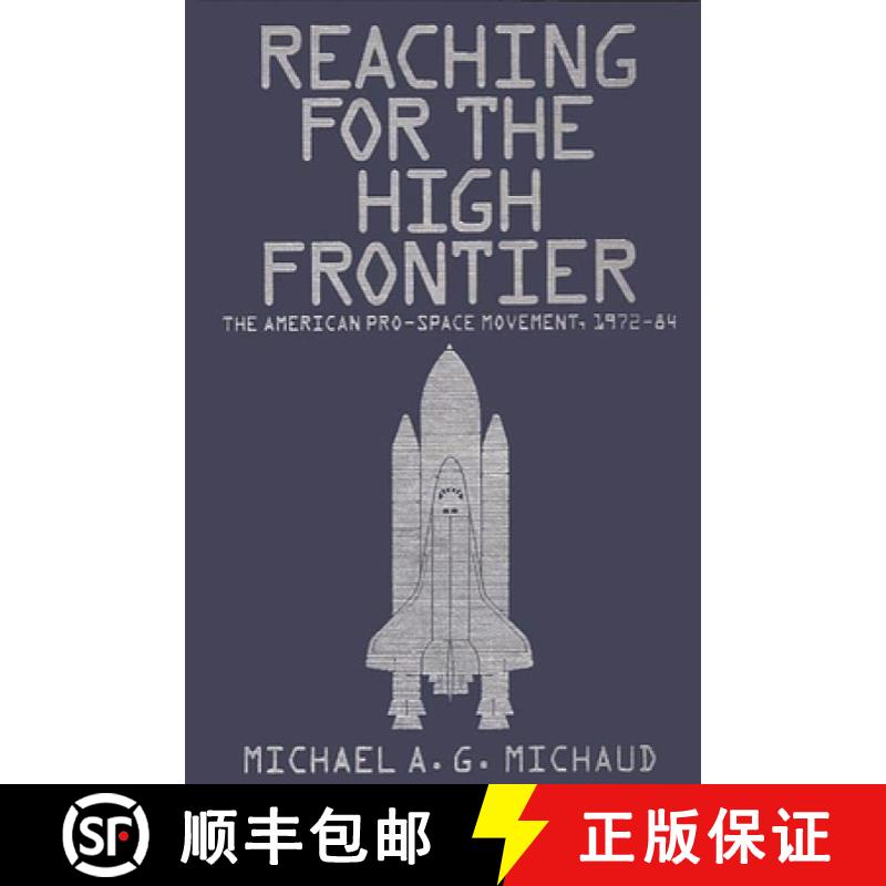 【3-4周达】Reaching for the High Frontier: The American Pro-Space Movement, 1972-84 [9780275921514]