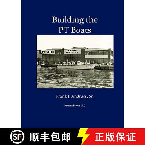 【3-4周达】Building the PT Boats: An Illustrated History of U.S. Navy Torpedo Boat Construction in Wo... [9781934840856]