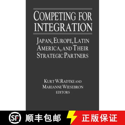【3-4周达】精装 Competing for Integration: Japan, Europe, Latin America and Their Strategic Partners:... [9780765609625]
