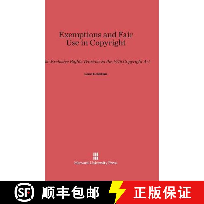 预订 Exemptions and Fair Use in Copyright: The Exclusive Rights Tensions in the 1976 Copyright ACT [9780674433113]