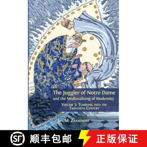 【3-4周达】The Juggler of Notre Dame and the Medievalizing of Modernity: Volume 5: Tumbling into the ... [9781783745340]