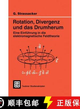 【3-4周达】Rotation, Divergenz Und Das Drumherum: Eine Einführung in Die Elektromagnetische Feldtheorie [9783519201014]