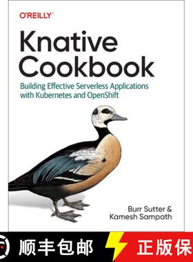 【3-4周达】Knative Cookbook: Building Effective Serverless Applications with Kubernetes and Openshift [9781492061199]