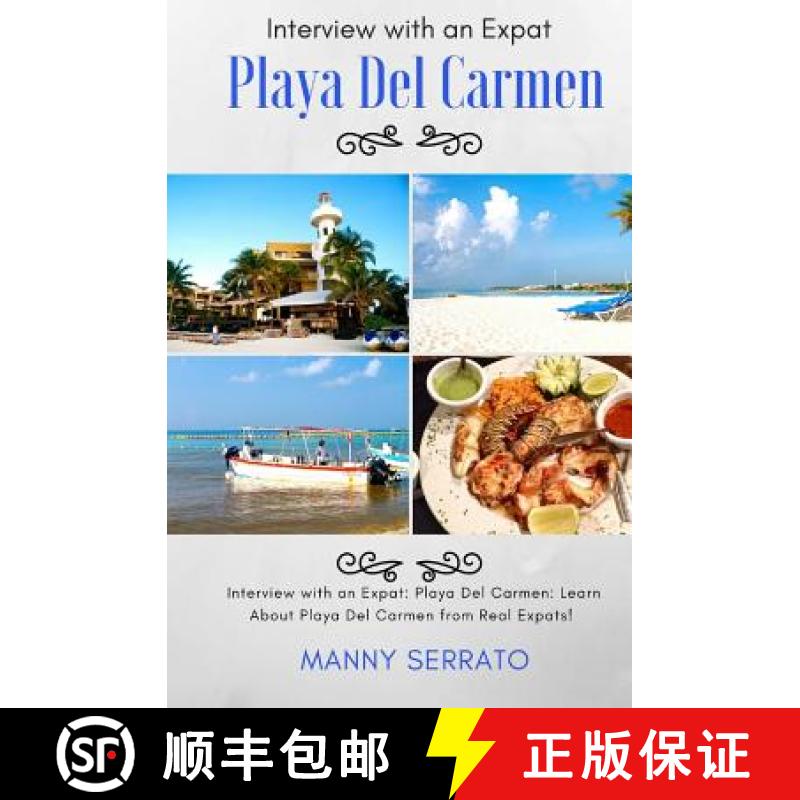 【3-4周达】Interview with an Expat: Playa Del Carmen, Mexico: Learn About the Mayan Riviera from Real... [9781937361242]