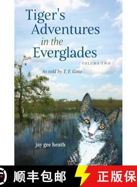 预订 Tiger's Adventures in the Everglades   Volume Two: as told by T. F. Gato [9780999245422]