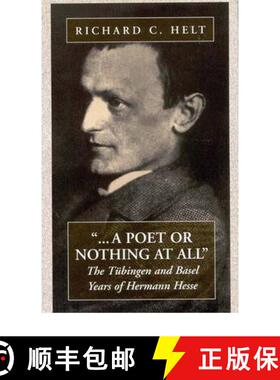 【3-4周达】Poet Or Nothing At All: The TA1/4bingen and Basel Years of Herman Hesse [9781571810755]