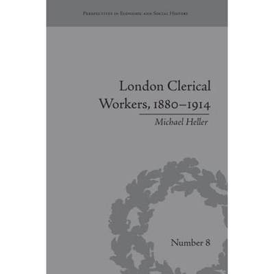 【4周达】London Clerical Workers, 1880-1914: Development of the Labour Market: Development of the Lab... [9781138661332]