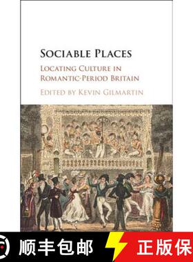 【3-4周达】Sociable Places : Locating Culture in Romantic-Period Britain [9781107064782]