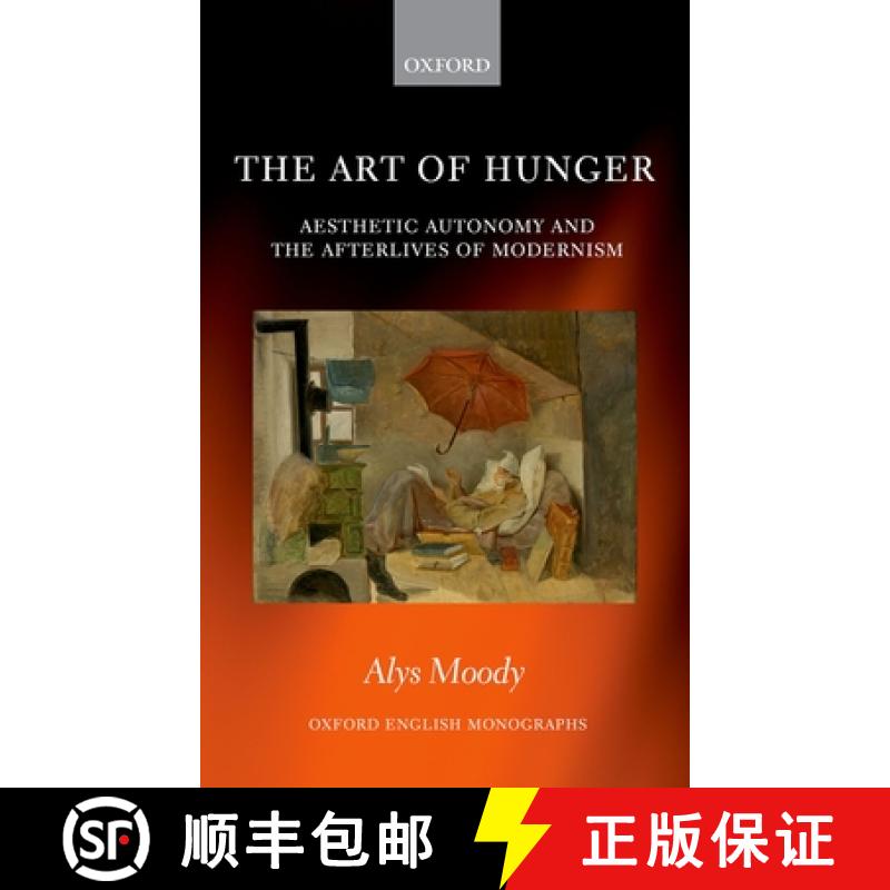 【3-4周达】The Art of Hunger: Aesthetic Autonomy and the Afterlives of Modernism [9780198828891]