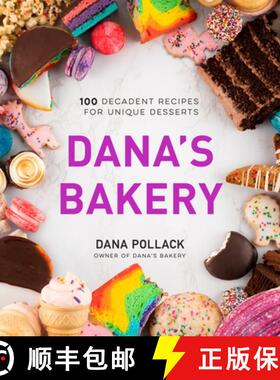 【3-4周达】Dana's Bakery: 100 Decadent Recipes for Unique Desserts [9781645672210]