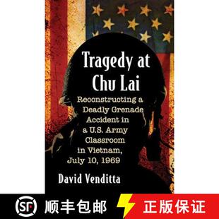 【3-4周达】Tragedy at Chu Lai : Reconstructing a Deadly Grenade Accident in a U.S. Army Classroom in ... [9781476664316]
