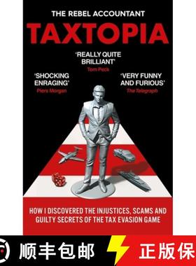 【3-4周达】TAXTOPIA : How I Discovered the Injustices, Scams and Guilty Secrets of the Tax Evasion Game [9781800960879]