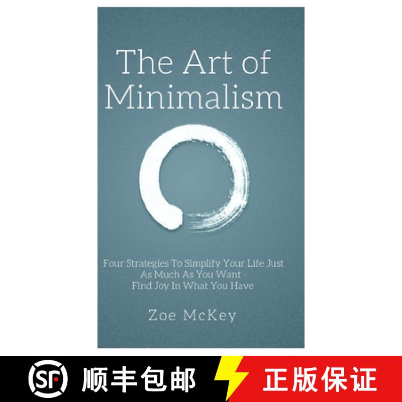 【2-3周达】The Art of Minimalism: Four Strategies To Simplify Your Life Just As Much As You Want - Fi... [9781951385392]
