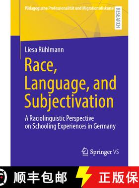 【3-4周达】Race, Language, and Subjectivation : A Raciolinguistic Perspective on Schooling Experience... [9783658431518]