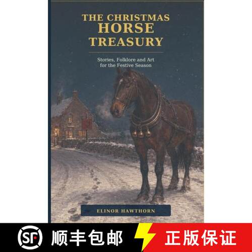 【3-4周达】THE CHRISTMAS HORSE TREASURY: Stories, Folklore and Art for the Festive Season [9781919143118]