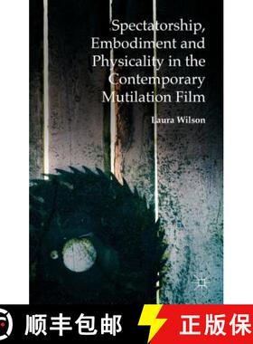 【3-4周达】Spectatorship, Embodiment and Physicality in the Contemporary Mutilation Film [9781137444370]
