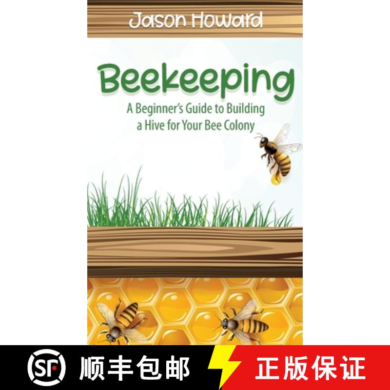 【2-3周达】Beekeeping: A Beginner's Guide to Building a Hive for Your Bee Colony [9781951345174]