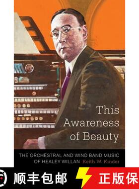 预订 This Awareness of Beauty: The Orchestral and Wind Band Music of Healey Willan [9781771121279]