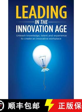 【3-4周达】Leading in the Innovation Age: Unleash knowledge, talent and experience to create an innov... [9780995412002]