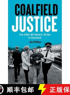 【3-4周达】Coalfield Justice: The 1984-85 Miners' Strike in Scotland [9781399536493]