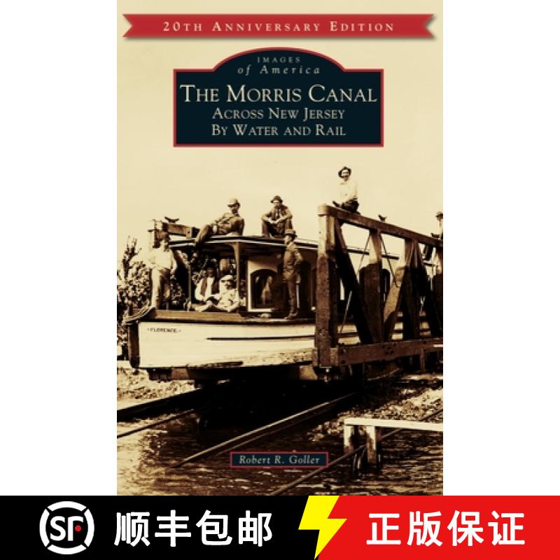 【3-4周达】The Morris Canal: Across New Jersey by Water and Rail [9781540240460]